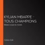 Kylian Mbappe - Tous champions: Mission coupe du monde