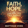 Faith, Hope and Unexpected Triumphs: Boost your life! Discover audio lessons on Faith, Hope, and Triumphs for winning moments.