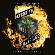 Defending Your Marriage: The Reality of Spiritual Battle