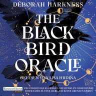 The Blackbird Oracle: Roman - Eine unsterbliche Familie. Ein unheilvolles Orakel. Eine Liebe, die keine Grenzen kennt. (Abridged)