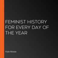 Feminist History for Every Day of the Year