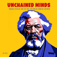 Unchained Minds: Frederick Douglass And The Fight For African American Education