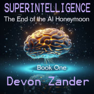 Superintelligence: The End of the AI Honeymoon