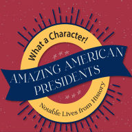 Amazing American Presidents