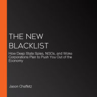 The New Blacklist: How Deep State Spies, NGOs, and Woke Corporations Plan to Push You Out of the Economy