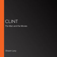 Clint: The Man and the Movies