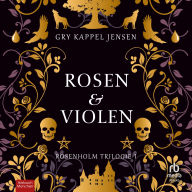 Rosen & Violen: Rosenholm-Trilogie 1