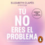 Tú no eres el problema: Entiéndete y sana tras el vínculo con psicópatas narcisistas