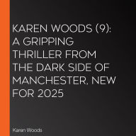 Karen Woods (9): A gripping thriller from the dark side of Manchester, new for 2025