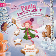 Paula Puderzucker - Weihnachten mit Zimt und Zauber: Eine Adventsgeschichte in 24 Kapiteln