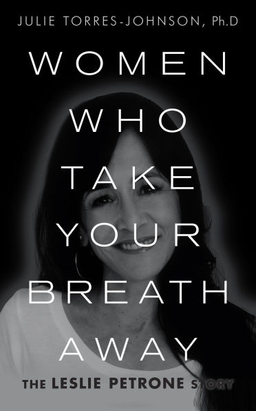 Women Who Take Your Breath Away: The Leslie Petrone Story