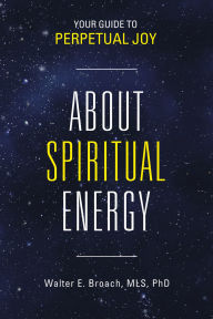 About Spiritual Energy: Your Guide to Perpetual Joy