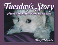 Tuesday's Story: A Book of Rhyme for Children and Pet Lovers