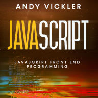 Javascript: Javascript Front End Programming