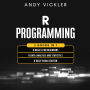 R Programming: 3 books in 1 : R Basics for Beginners + R Data Analysis and Statistics + R Data Visualization