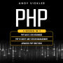 PHP: 3 books in 1: PHP Basics for Beginners + PHP Security and Session Management + Advanced PHP Functions