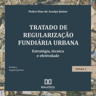 Tratado de Regularização Fundiária Urbana: estratégia, técnica e efetividade - Volume 1 (Abridged)