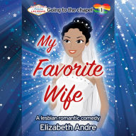 My Favorite Wife: A lesbian romantic comedy