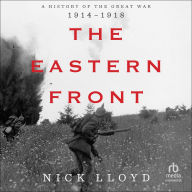 The Eastern Front: A History of the Great War 1914-1918