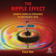 The Ripple Effect: China's Complex Presence in Southeast Asia