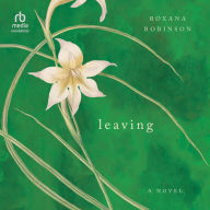 Leaving: A Novel