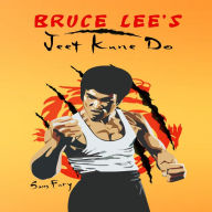 Bruce Lee's Jeet Kune Do: Jeet Kune Do Training and Fighting Strategies