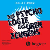 Die Psychologie des Überzeugens: Wie Sie sich selbst und Ihren Mitmenschen auf die Schliche kommen