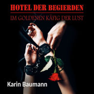 Hotel der Begierden: Im goldenen Käfig der Lust