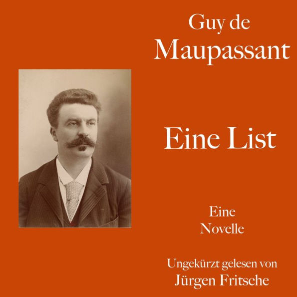 Guy de Maupassant: Eine List: Eine Novelle. Ungekürzt gelesen.