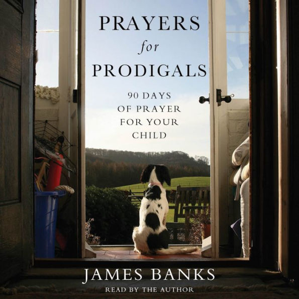 Prayers for Prodigals: 90 Days of Prayer for Your Child