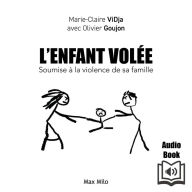 L'enfant volée. Soumise à la violence de ma famille