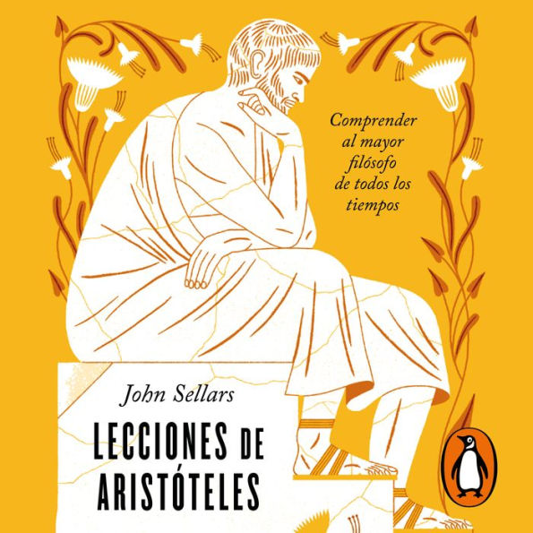 Lecciones de Aristóteles: Comprender al mayor filósofo de todos los tiempos