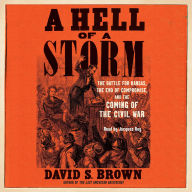 A Hell of a Storm: The Battle for Kansas, the End of Compromise, and the Coming of the Civil War (t)