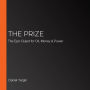 The Prize: The Epic Quest for Oil, Money & Power