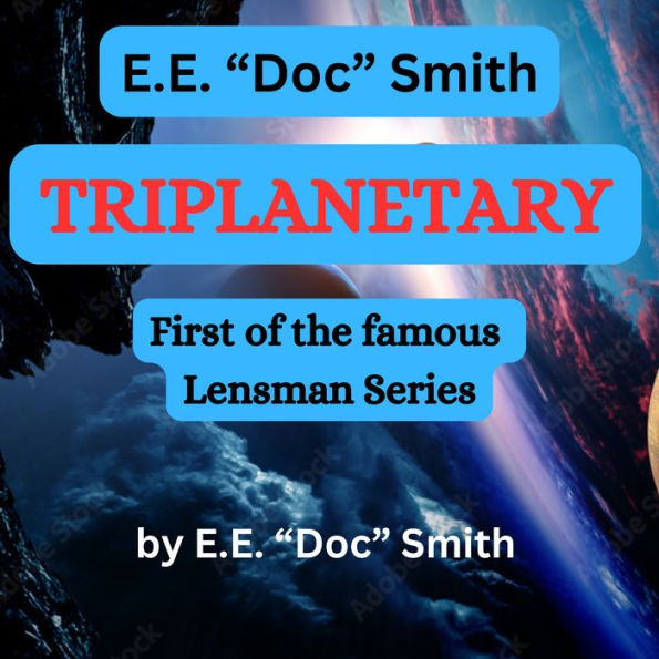 E.E. Doc Smith: TRIPLANETARY: First of the famous LENSMAN series