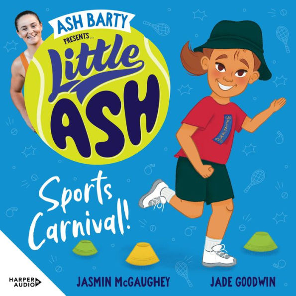 Little Ash Sports Carnival!: Australian tennis superstar Ash Barty teams up with Jasmin McGaughey and Jade Goodwin to bring young readers this fun and exciting new illustrated series about school, sport, friendship and family.