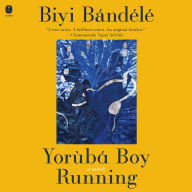 Yoruba Boy Running: A Novel