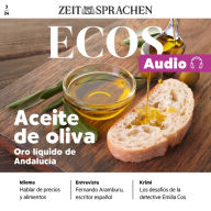 Spanisch lernen Audio - Olivenöl aus Andalusien: Ecos Audio 3/24 - Aceite de oliva (Abridged)