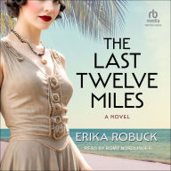 The Last Twelve Miles: A Novel