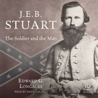 J.E.B. Stuart: The Soldier and the Man