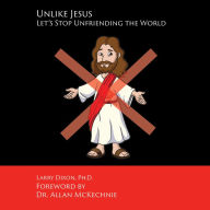 Unlike Jesus: Let's Stop Unfriending the World