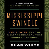 Mississippi Swindle: Brett Favre and the Welfare Scandal that Shocked America