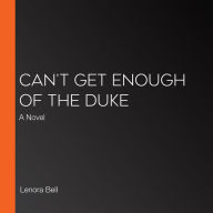 Can't Get Enough of the Duke: A Novel