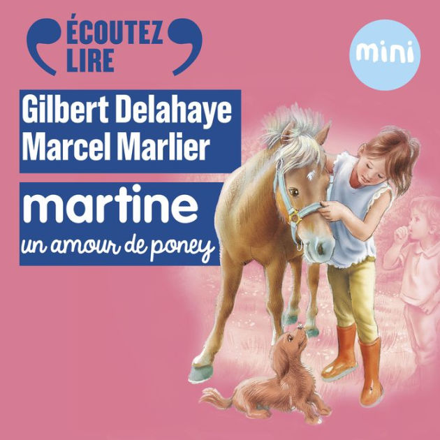 Martine, un amour de poney by Gilbert Delahaye, Mélodie Le Blay ...