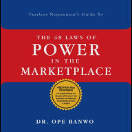 48 Laws Of Power In The Marketplace: 48 Kickass Strategies for Implementing The 48 Laws of Power in Your Business for Maximum Productivity, Growth and Profits