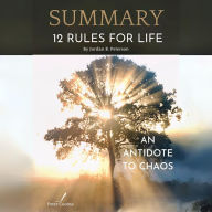 Summary of 12 Rules for Life by Jordan B. Peterson: 12 Rules for Life Book Complete Analysis & Study Guide by Peter Cuomo