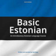 Basic Estonian: An Introductory Estonian Language Course