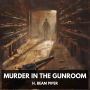 Murder in the Gunroom (Unabridged)