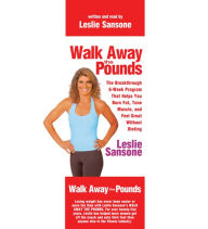 Walk Away the Pounds: The Breakthrough 6-Week Program That Helps You Burn Fat, Tone Muscle, and Feel Great Without Dieting (Abridged)