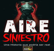 AIRE Siniestro: Una Historia que podría ser real